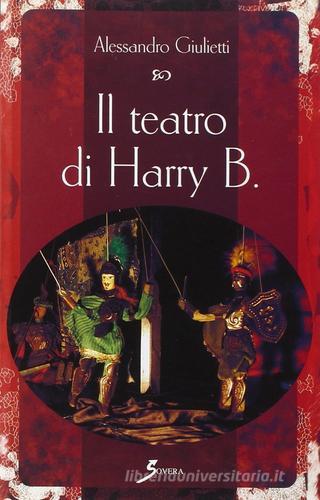 Il teatro di Harry B. di Alessandro Giulietti edito da Sovera Edizioni
