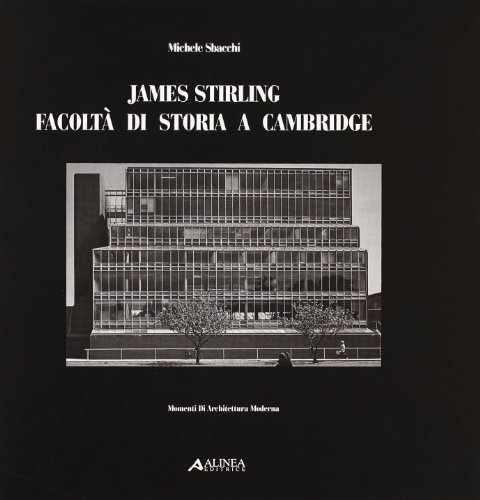 James Stirling. Facoltà di storia a Cambridge di Michele Sbacchi edito da Alinea