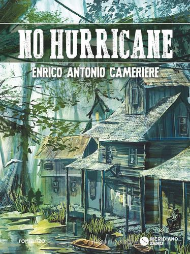 No hurricane di Enrico Antonio Cameriere edito da Meridiano Zero