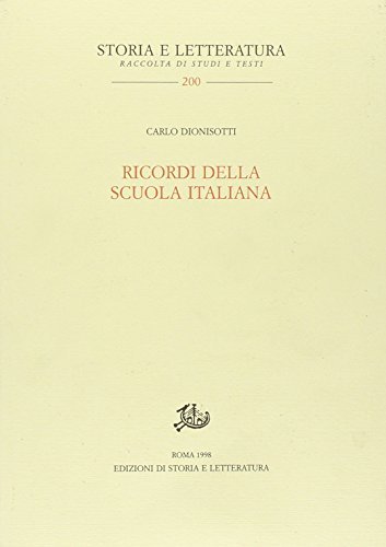 Ricordi della scuola italiana di Carlo Dionisotti edito da Storia e Letteratura