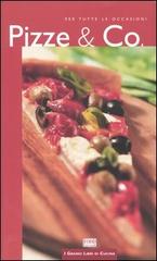 Pizze & Co. Per tutte le occasioni edito da Food Editore