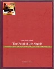 The food of the angels. Gastronomy & lifestyle of the Angeli Nieri Mongalli, a gentry family in 20th century italy di M. Luciana Buseghin edito da La Rocca