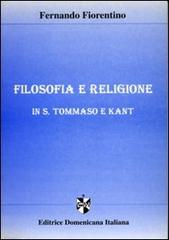 Filosofia e religione in S. Tommaso e Kant di Fernando Fiorentino edito da Editrice Domenicana Italiana