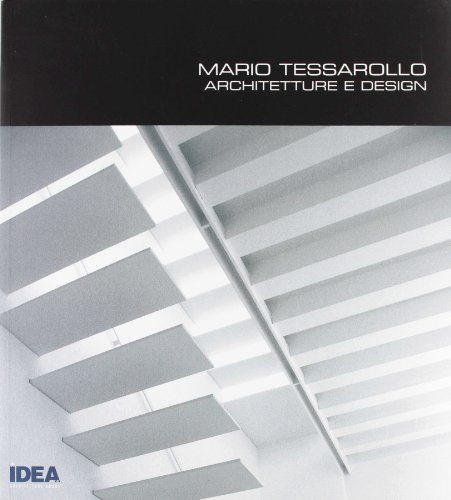 Mario Tessarollo. Architettura e design. Ediz. italiana e inglese di Mario Tessarollo edito da Idea (Schio)
