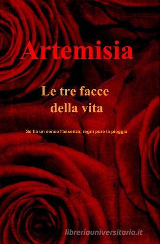 Le tre facce della vita di Artemisia edito da ilmiolibro self publishing