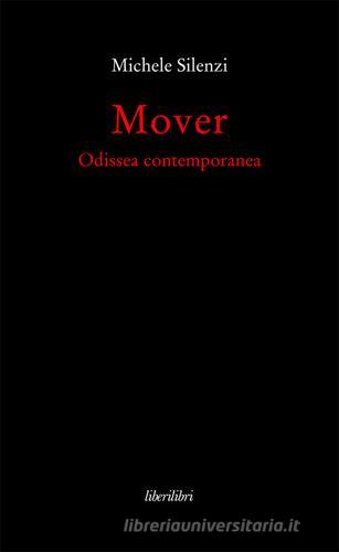 Mover. Odissea contemporanea di Michele Silenzi edito da Liberilibri