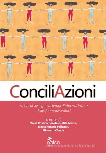 ConciliAzioni. Azioni di sostegno ai tempi di vita e di lavoro delle donne lavoratrici edito da Natan Edizioni
