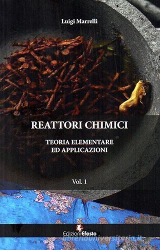 Reattori chimici. Teoria elementare ed applicazioni vol.1 di Luigi Marrelli edito da Edizioni Efesto