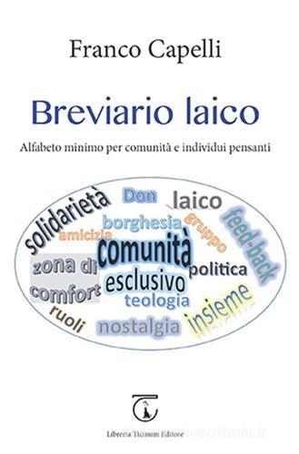 Breviario laico. Alfabeto minimo per comunità e individui pensanti di Franco Capelli edito da Libreria Ticinum