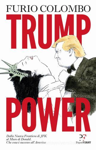 Trump power di Furio Colombo edito da PaperFIRST