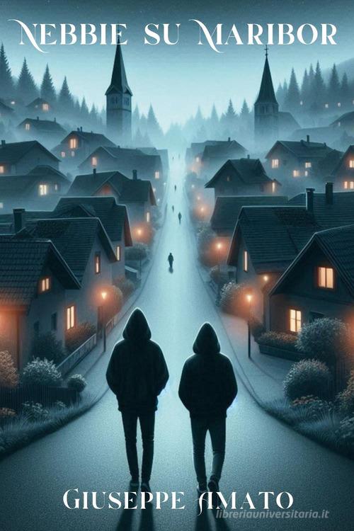Libro Nebbie su Maribor di Giuseppe Amato di Youcanprint
