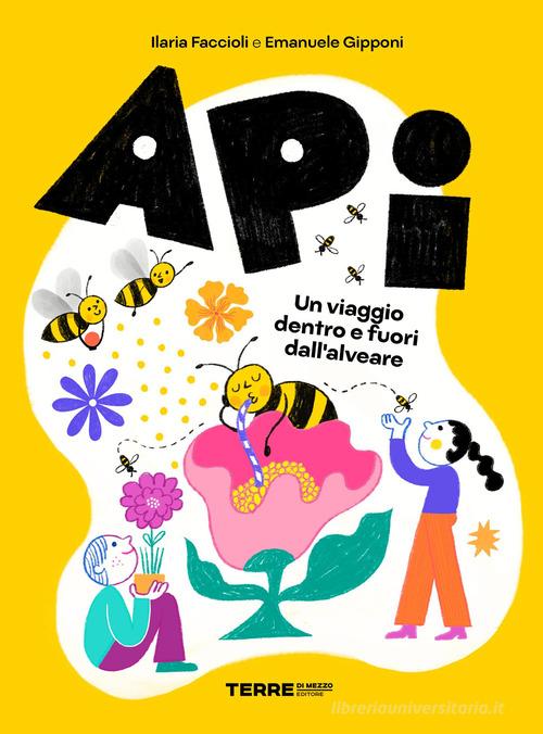 Api. Ediz. a colori di Emanuele Gipponi edito da Terre di Mezzo