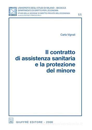Il contratto di assistenza sanitaria e la protezione del minore di Carla Vignali edito da Giuffrè