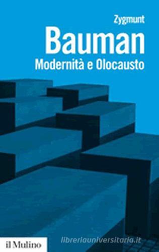 Modernità e olocausto di Zygmunt Bauman edito da Il Mulino