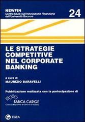Le strategie competitive nel corporate banking edito da EGEA