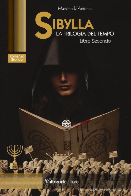 Libro Sibylla. La trilogia del tempo vol. 2 di Massimo D'Antonio di Valtrend