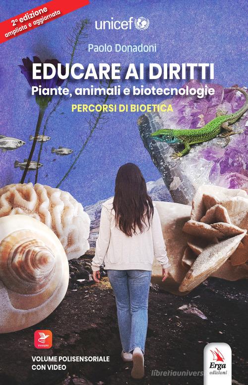 Educare ai diritti. Piante, animali e biotecnologie. Percorsi di bioetica. Con QR code di Paolo Donadoni edito da ERGA