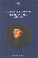 Erasmo in Italia (1520-1580) di Silvana Seidel Menchi edito da Bollati Boringhieri