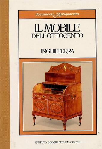 Il mobile dell'Ottocento. Inghilterra edito da De Agostini
