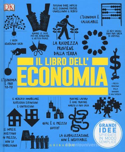 Il libro dell'economia. Grandi idee spiegate in modo semplice edito da Gribaudo