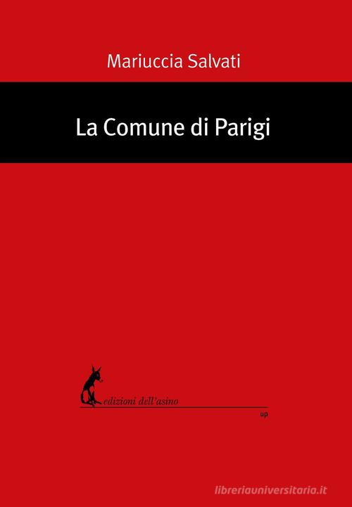La Comune di Parigi di Mariuccia Salvati edito da Edizioni dell'Asino