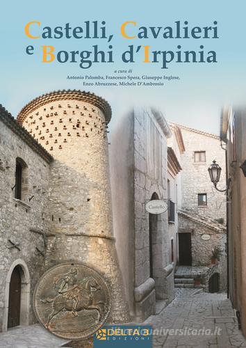 Castelli, cavalieri e borghi d'Irpinia edito da Delta 3