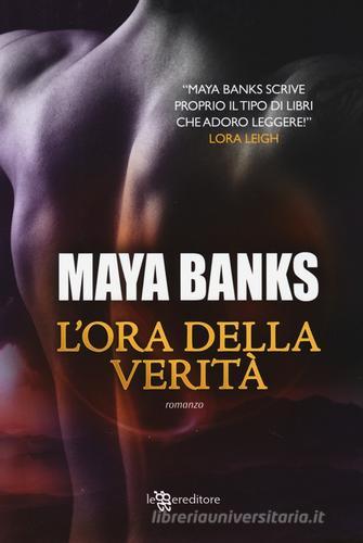 L' ora della verità di Maya Banks edito da Leggereditore