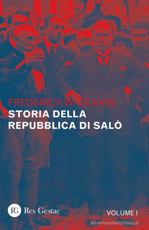 Storia della Repubblica di Salò vol.1 di Frederick William Deakin edito da Res Gestae