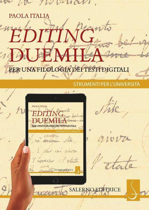 Editing Duemila. Per una filologia dei testi digitali di Paola Italia edito da Salerno Editrice