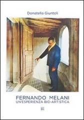 Fernando Melani. Un'esperienza bio-artistica di Donatella Giuntoli edito da Gli Ori