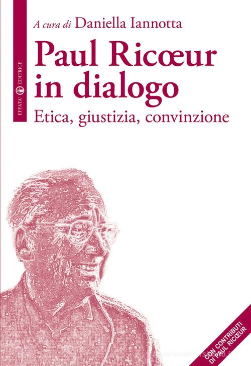 Paul Ricoeur in dialogo. Etica, giustizia, convinzione edito da Effatà Editrice