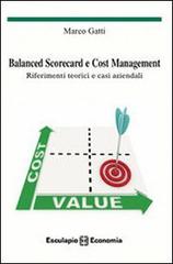 Balanced scorecard e cost management. Riferimenti teorici e casi aziendali di Marco Gatti edito da Esculapio