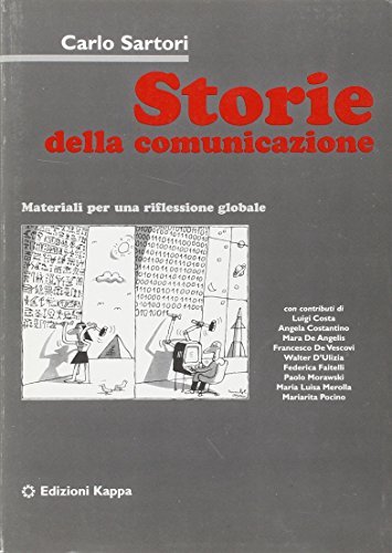 Storie della comunicazione. Materiali per una riflessione globale di Carlo Sartori edito da Kappa