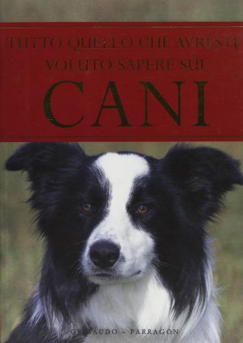 Tutto quello che avreste voluto sapere sui cani di Brian Richard edito da Gribaudo