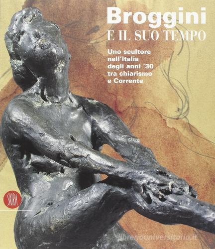 Broggini e il suo tempo. Uno scultore nell'Italia degli anni '30 edito da Skira