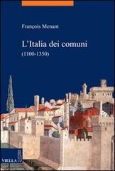 L' Italia dei comuni (1100-1350) di François Menant edito da Viella