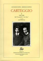 Carteggio (1903-1908) vol.1 di Giovanni Papini, Ardengo Soffici edito da Storia e Letteratura