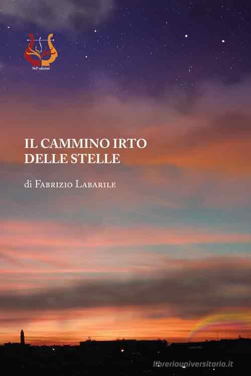 Il cammino irto delle stelle di Fabrizio Labarile edito da NeP edizioni