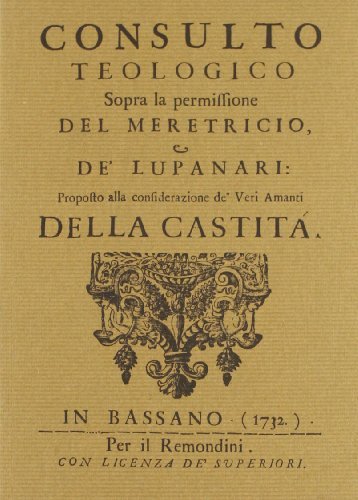 Consulto teologico sopra la permissione del meretricio, e de' lupanari: proposto alla considerazione de' veri amanti della castità di Anonimo edito da La Vita Felice