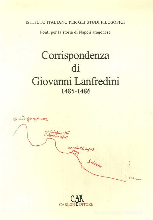 Corrispondenza di Giovanni Lanfredini (1485-1486) di Elisabetta Scarton edito da Carlone
