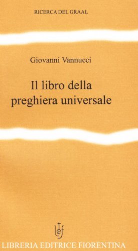 Il libro della preghiera universale. Testi scelti dalle tradizioni religiose edito da Libreria Editrice Fiorentina