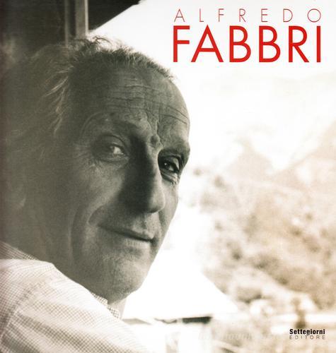 Alfredo Fabbri. Una vita nella pittura di Nicola Micieli edito da Settegiorni Editore