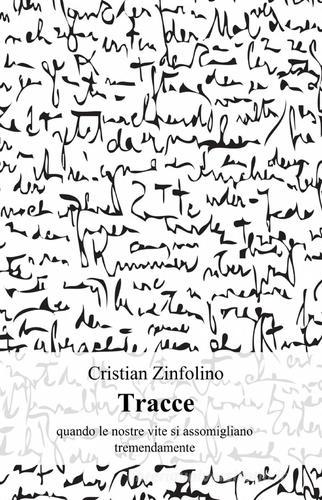 Tracce di Cristian Zinfolino edito da Pubblicato dall'Autore