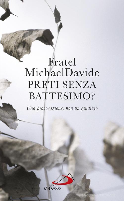 Preti senza battesimo? Una provocazione, non un giudizio di MichaelDavide Semeraro edito da San Paolo Edizioni