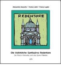 Die votivkirche Santissimo Redentore. Die pest in Venedig und das genie Palladio di Alessandra Bassotto, Monica Latini, Franca Lugato edito da Gambier Keller