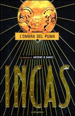 Incas. L'ombra del puma di Antoine B. Daniel edito da Mondadori