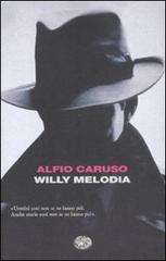 Willy Melodia di Alfio Caruso edito da Einaudi