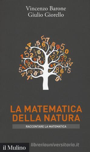 La matematica della natura di Vincenzo Barone, Giulio Giorello edito da Il Mulino