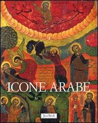 Icone arabe di Agnès-Mariam de La Croix edito da Jaca Book