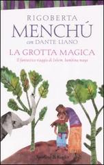 La grotta magica. Il fantastico viaggio di Ixkem, bambina Maya di Rigoberta Menchú, Dante Liano edito da Sperling & Kupfer